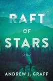 Andrew J. Graff - Raft of Stars - A Novel.