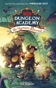 Madeleine Roux et Tim Probert - Dungeons &amp; Dragons: Dungeon Academy: No Humans Allowed!.