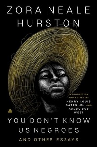 Zora Neale Hurston et Henry Louis Gates - You Don't Know Us Negroes and Other Essays - You Don't Know Us Negroes and Other Essays.