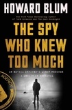 Howard Blum - The Spy Who Knew Too Much - An Ex-CIA Officer's Quest Through a Legacy of Betrayal.