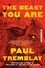 Paul Tremblay - The Beast You Are - Stories.