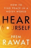Prem Rawat - Hear Yourself - How to Find Peace in a Noisy World.