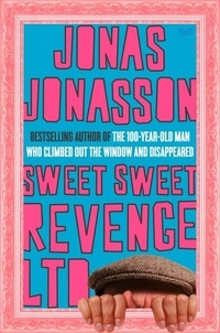 Jonas Jonasson - Sweet Sweet Revenge LTD - A Novel.