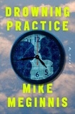 Mike Meginnis - Drowning Practice - A Novel.