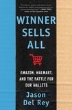 Jason Del Rey - Winner Sells All - Amazon, Walmart, and the Battle for Our Wallets.