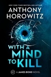 Anthony Horowitz - With a Mind to Kill - A James Bond Novel.