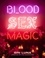 Bri Luna - Blood Sex Magic - Everyday Magic for the Modern Mystic.