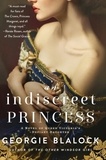 Georgie Blalock - An Indiscreet Princess - A Novel of Queen Victoria's Defiant Daughter.