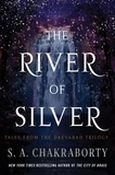 S. A Chakraborty - The River of Silver - Tales from the Daevabad Trilogy.