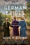 Aimie K. Runyan - The School for German Brides - A Novel of World War II.