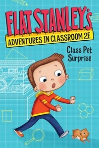 Jeff Brown et Nadja Sarell - Flat Stanley's Adventures in Classroom 2E #1: Class Pet Surprise.