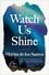 Marisa de los Santos - Watch Us Shine - A Novel.