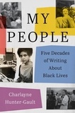 Charlayne Hunter-Gault - My People - Five Decades of Writing About Black Lives.