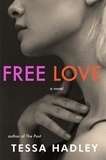 Tessa Hadley - Free Love - A Novel.