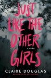 Claire Douglas - Just Like The Other Girls - A Novel.