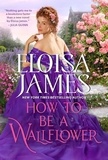 Eloisa James - How to Be a Wallflower - A Would-Be Wallflowers Novel.