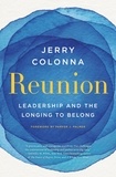 Jerry Colonna - Reunion - Leadership and the Longing to Belong.