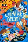 Shannon Gibney et Nicole Chung - When We Become Ours - A YA Adoptee Anthology.
