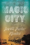 Jewell Parker Rhodes - Magic City - A Novel.