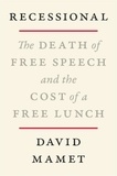 David Mamet - Recessional - The Death of Free Speech and the Cost of a Free Lunch.