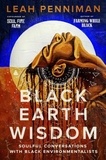 Leah Penniman - Black Earth Wisdom - Soulful Conversations with Black Environmentalists.