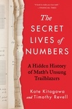 Kate Kitagawa et Timothy Revell - The Secret Lives of Numbers - A Hidden History of Math's Unsung Trailblazers.