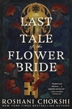 Roshani Chokshi - The Last Tale of the Flower Bride - A Novel.