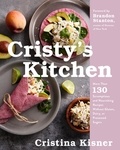 Cristina Kisner et Brandon Stanton - Cristy's Kitchen - More Than 130 Scrumptious and Nourishing Recipes Without Gluten, Dairy, or Processed Sugar0.