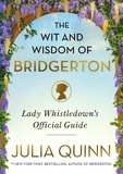 Julia Quinn - The Wit and Wisdom of Bridgerton - Lady Whistledown's Official Guide.