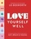 Lo Bosworth - Love Yourself Well - An Empowering Wellness Guide to Supporting Your Gut, Brain, and Vagina.