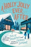 Julie Murphy et Sierra Simone - A Holly Jolly Ever After - A Christmas Notch Novel.