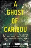 Alice Henderson - A Ghost of Caribou - A Novel of Suspense.
