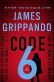 James Grippando - Code 6 - A Novel.