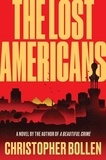 Christopher Bollen - The Lost Americans - A Novel.