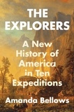 Amanda Bellows - The Explorers - A New History of America in Ten Expeditions.