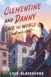 Livia Blackburne - Clementine and Danny Save the World (and Each Other).