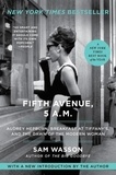 Sam Wasson - Fifth Avenue, 5 A.M. - Audrey Hepburn, Breakfast at Tiffany's, and the Dawn of the Modern Woman.