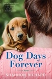 Shannon Richard - Dog Days Forever - A Novel.