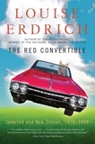 Louise Erdrich - The Red Convertible - Selected and New Stories, 1978-2008.