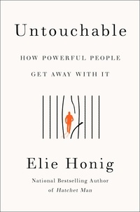 Elie Honig - Untouchable - How Powerful People Get Away with It.