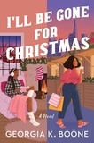Georgia K. Boone - I'll Be Gone for Christmas - A Novel.