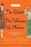 Thornton Wilder - The Cabala and The Woman of Andros - Two Novels.