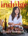 Valerie Bertinelli - Indulge - Delicious and Decadent Dishes to Enjoy and Share.