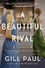Gill Paul - A Beautiful Rival - A Novel of Helena Rubinstein and Elizabeth Arden.