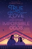 Christina Li - True Love and Other Impossible Odds.