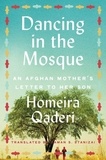 Homeira Qaderi - Dancing in the Mosque - An Afghan Mother's Letter to Her Son.