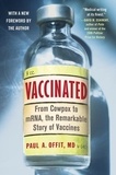 Paul A. Offit - Vaccinated - From Cowpox to mRNA, the Remarkable Story of Vaccines.