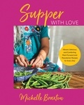 Michelle Braxton - Supper with Love - Vibrant, Delicious, and Comforting Plant-Forward and Pescatarian Recipes for Every Day.