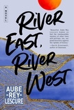 Aube Rey Lescure - River East, River West - A Novel.