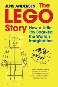 Jens Andersen - The LEGO Story - How a Little Toy Sparked the World's Imagination.